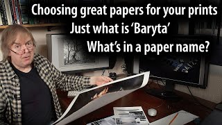 Choosing the best fine art & photo papers - just what is baryta, why does it vary between printers.