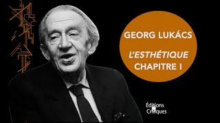 Chapitre I de L'Esthétique de G. Lukács - Guillaume Fondu.