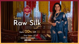 Semi Raw Silk Sarees | Shrus Grand Diwali Fest | 10 Oct'24