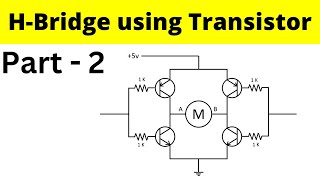 H Bridge Circuit using Transistor | H Bridge Part 2