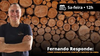 #37 Novo Fernando Responde: como usinar madeira contra o sentido da fibra?