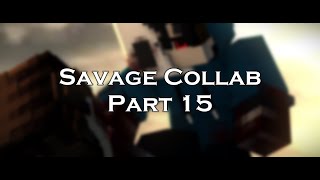 Savage Collab - Part 15