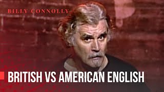 Billy Connolly - British vs American English pronunciation - Was it something I said?