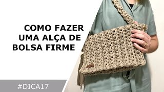 DICA #17: Como deixar sua alça em fio de malha firme e que não ceda!