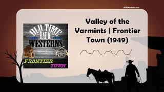 Valley of the Varmints | Frontier Town (1949)