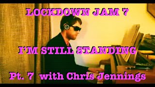 Lockdown Jam - I'm Still Standing Pt. 7 (AJ+GB+SG+MG+DC+PC+CJ)