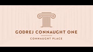 Godrej Connaught One - Capital of Luxury at Connaught Place New Delhi