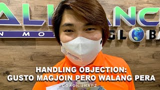 HANDLING OBJECTION: GUSTO MAGJOIN NG PROSPECT MO PERO WALANG PERA by CoachJhapz