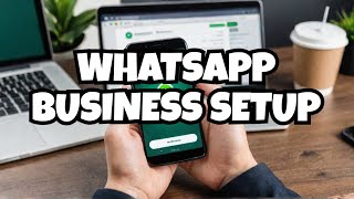 How To Set Up WhatsApp Business On Your Mobile