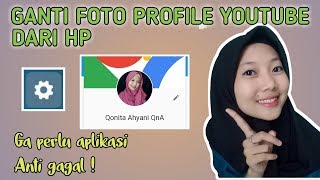 CARA GANTI FOTO PROFILE YOUTUBE DARI HP 2019