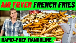 Air Fryer French Fries - Regular, Sweet Potato & Zucchini [Pampered Chef Rapid Prep Mandoline]