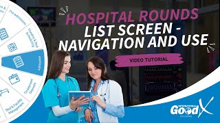 GoodX Web Tutorial - Hospital Rounds List Screen - Navigation and Use