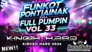 FUNKOT PONTIANAK FULL PUMPIN VOL 33 KINCAH HARD 2024 - OKACOOL DEEJAY