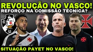 REVOLUÇÃO NO VASCO! REFORÇO NA COMISSÃO TÉCNICA II SITUAÇÃO PAYET II PLANEJAMENTO 2025 E MUITO MAIS!