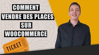 Vendre des places avec Woocommerce pour un évènement physique ou en ligne