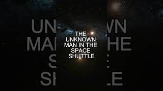 Unknown Man in the Space shuttle