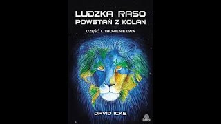 David Icke - Ludzka raso powstań z kolan. Cz 1