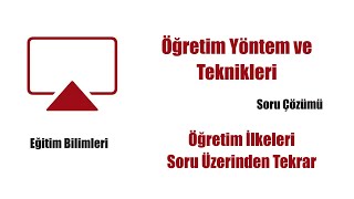 5) Eğitim Bilimleri - ÖYT - Öğretim İlkeleri Sorular Üzerinden Tekrar