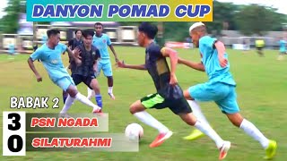 MAKIN AGRESIF BABAK 2 PSN NGADA VS SILATURAHMI FC DI DANYONPOMAD CUP