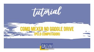 Tutorial de como mexer no Google Drive pelo computador