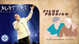 Filho Pródigo -  Mattos Nascimento