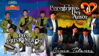 LOS PRISIONEROS DEL SUR,PEREGRINOS DEL AMOR MIX 2022 - CUMBIAS EXITOS 2022