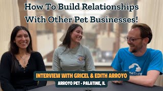 How to Network and Build Relationships With Other Pet Businesses! | Interview w/ Arroyo Pet!