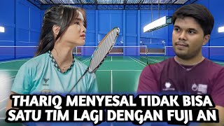 VIRAL ! PENGAKUAN THARIQ MENYESAL TIDAK LAGI SATU TIM BERDUET DENGAN FUJI AN