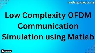 Low Complexity OFDM Communication Simulation using Matlab