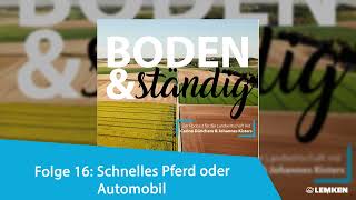 Boden&ständig Folge 16: Schnelleres Pferd oder Automobil