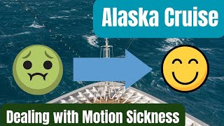 🛳 Motion Sickness for Cruising to Alaska (or cruising anywhere!)