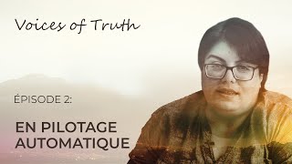 VOICES OF TRUTH: Arminé, héroïne malgré elle - Épisode 2 | En pilotage automatique