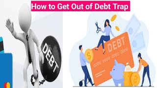 How to Get Out of Debt Trap |Debt Trap Solutions