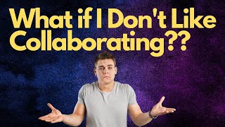 Songwriting Collaboration - What if I don't like it?