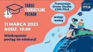 Targi Edukacyjne Poznań 2023, CDN Piła, 11.03.2023, Green STUDIO