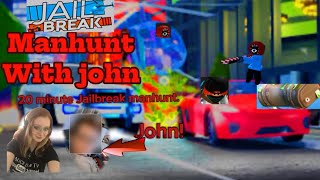 20 minute Jailbreak Manhunt with John!