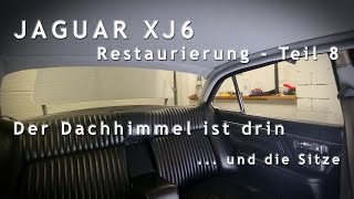 JAGUAR XJ6 - Series 2 - Restaurierung - Teil  8 - Der Dachhimmel ist erneuert