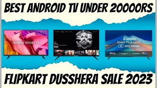 Best Android TV Under 15000 20000 | Flipkart Dusshera Sale 2023 | Big Deals on Android Smart TV