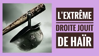 L’extrême droite jouit de haïr