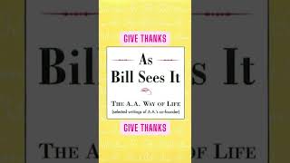 Give Thanks - As Bill see it - #AlcoholicsAnonymous #jftguy #sobriety