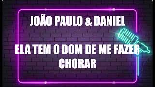 KARAOKE- JOÃO PAULO E DANIEL- ELA TEM O DOM DE ME FAZER CHORAR original