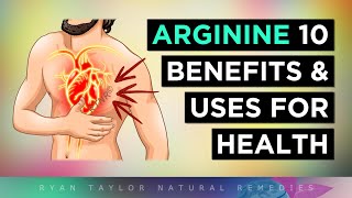 10 Amazing Benefits of L-ARGININE