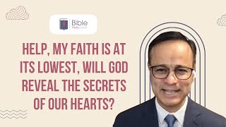 Help, my faith is at its lowest, Will God reveal the secrets of our hearts? | BHD