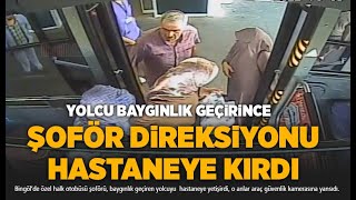 Bingöl'de yolcu fenalaşınca şoför direksiyonu hastaneye kırdı