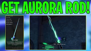 HOW TO GET AURORA ROD IN FISCH (NEW ROD IN NEW UPDATE) ROBLOX!