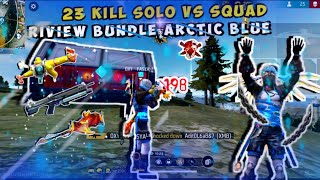 23 KILL FULL GEMPLAY SOLO VS SQUAD RIVIEW BUNDLE ARCTIC BLUE !! GARENA FREE FIRE INDONESIA !!