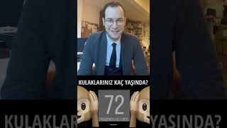 Kulaklarınız kaç yaşında?