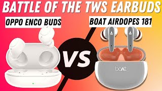 Oppo Enco Buds vs Boat Airdopes 181 | Which One Should You Buy?