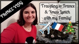 Traveling to France & Xmas Lunch with my Family! 🎄| VLOGMAS DAY 19 & 20