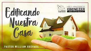 Pastor William Guevara | Edificando Nuestra Casa | Viernes 9 de Junio, 2023